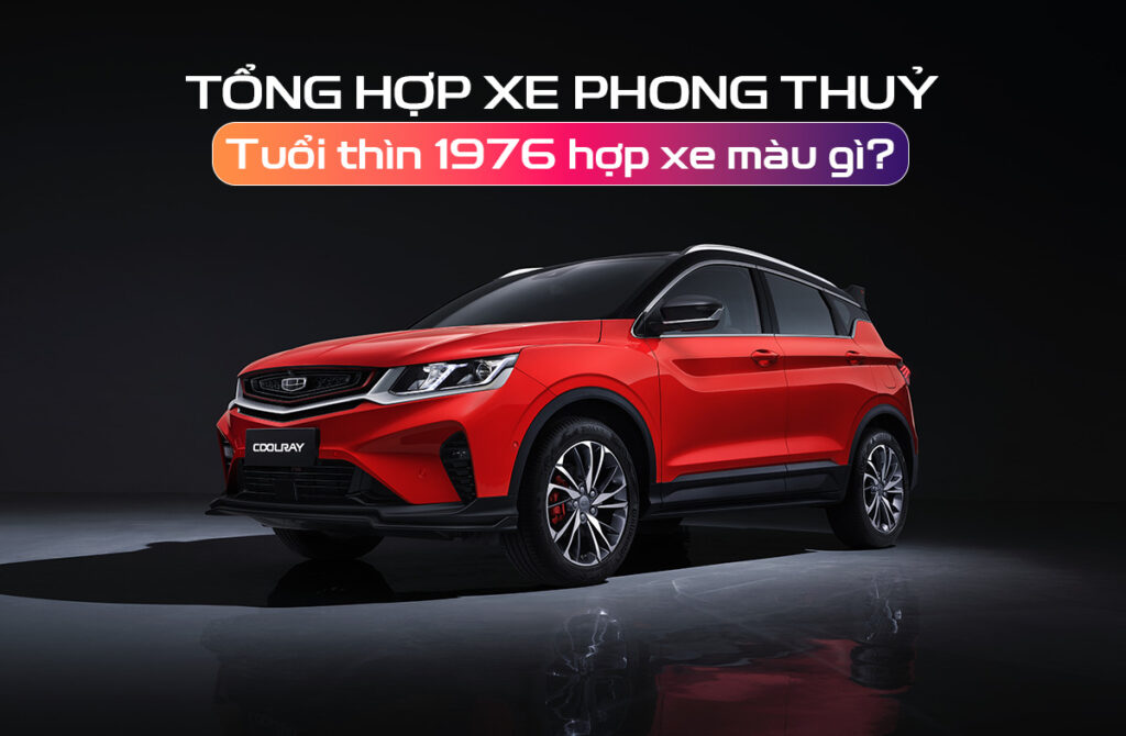 Tuổi thìn 1976 hợp xe màu gì?