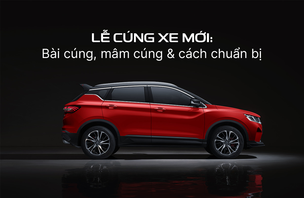 Hướng dẫn tổ chức lễ cúng xe mới đầy đủ văn cúng xe mới