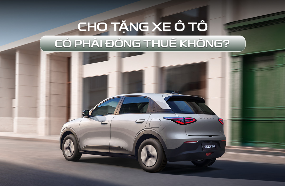 cho tặng xe ô to có phải đóng thuế không
