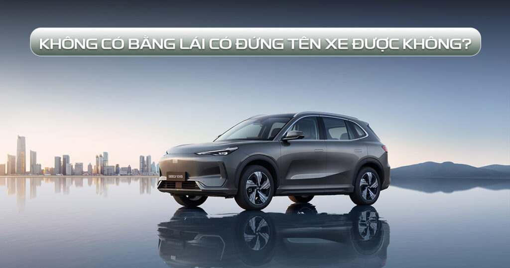 Không có bằng lái xe mua xe được không?